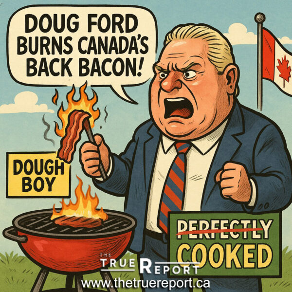 🥓 Doug Ford Burns Canada’s Back Bacon —&hellip;